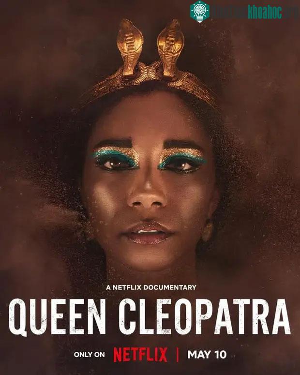 Phim tài liệu về Cleopatra do Netflix sản xuất đang vấp phải vô số chỉ trích