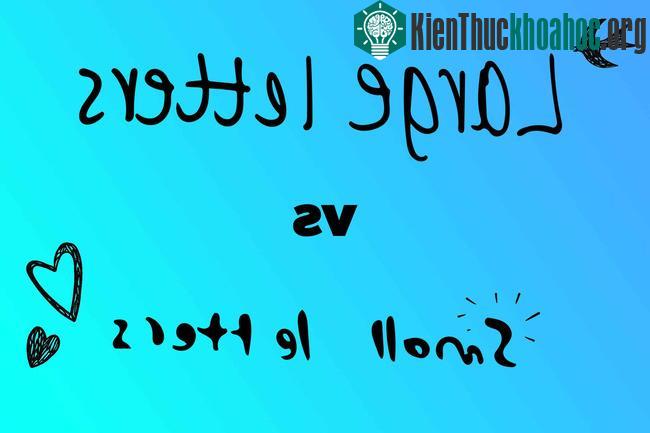 Nếu bạn viết chữ lớn thì bạn là người dễ gần, sống có định hướng, thẳng thắn và thích được người khác chú ý