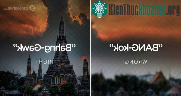 Bangkok phát âm "Bang-kok" (hình trái) là sai (wrong), thực ra cách đọc đúng (right) là "Bahng-Gawk" (hình phải).&nbsp;Bangkok là thủ đô Thái Lan. Người Thái không gọi Bangkok l...
