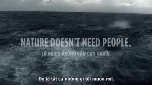 Tự nhiên không cần con người, chính con người mới cần đến tự nhiên.