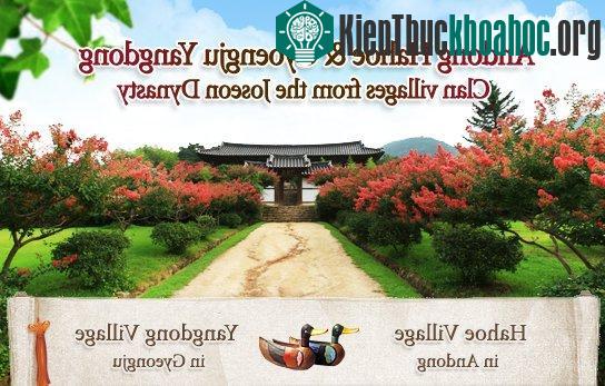 Hahoe và Yangdong được xem là hai ngôi làng gia tộc lịch sử mang tính đại diện nhất cho Hàn Quốc.