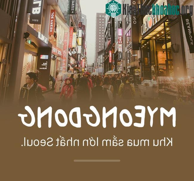 Myeongdong là khu mua sắm lớn nhất Seoul.