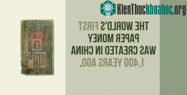 Tiền giấy đầu tiên trên thế giới được tạo ra ở Trung Quốc 1.400 năm trước đây.
