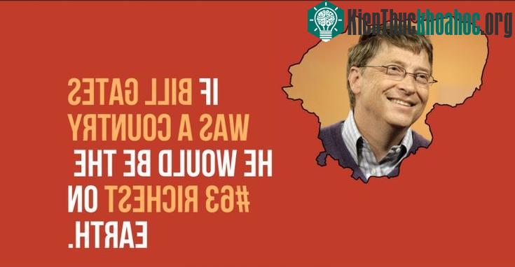 Nếu Bill Gates là một quốc gia , ông sẽ là quốc gia giàu thứ 63 trên thế giới.