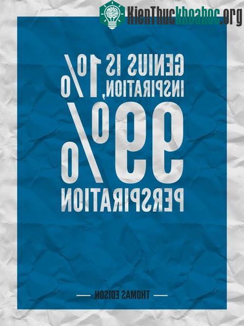 8. "Thiên tài là 1% cảm hứng và 99% mồ hôi" - Thomas Edison