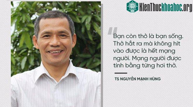 Bạn còn thở là bạn sống. Thở hắt ra mà không hít vào được là hết mạng người.
