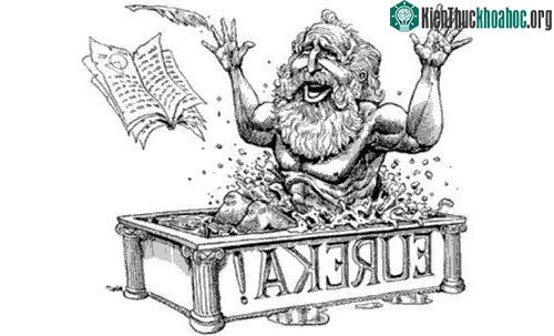 Archimedes nổi tiếng với câu nói "Eureka" (tìm ra rồi).