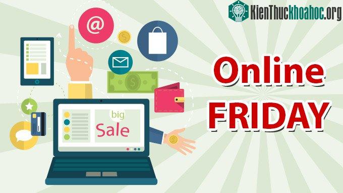 Ngày giảm giá Online Friday sẽ áp dụng cho hình thức mua hàng trực tuyến qua mạng Internet.