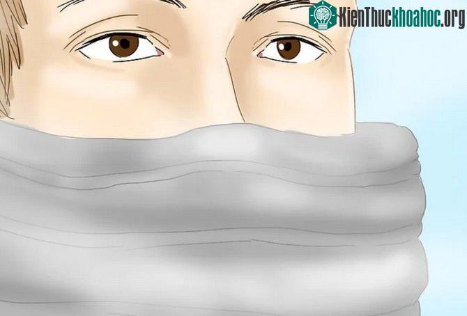 Luôn giữ ấm cho mũi khi đi ra ngoài trời lạnh vì đây là bộ phận dễ bị tiếp xúc với không khí lạnh.