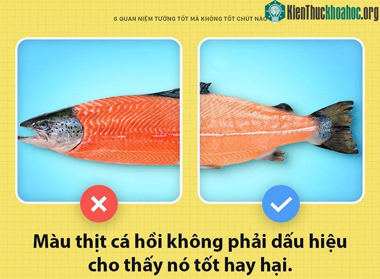Thịt cá hồi càng đỏ càng tốt?