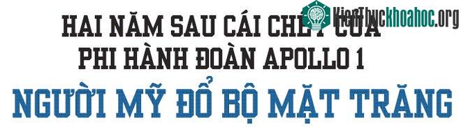 2 năm sau cái chết của phi hành gia Apollo 1, người Mỹ đưa người lên Mặt Trăng