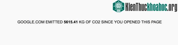 Google.com đã thải ra 5615,41 kg CO2 kể từ khi bạn bật trang web này lên.