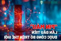 Ảnh Lần đầu tiên công bố loại "pin máu"